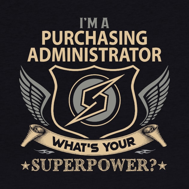 Purchasing Administrator T Shirt - Superpower Gift Item Tee by Cosimiaart